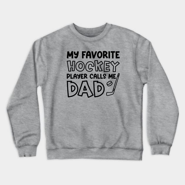 My Favorite Hockey Player Calls Me Dad Ice Hockey Field Hockey Cute Funny Crewneck Sweatshirt by GlimmerDesigns